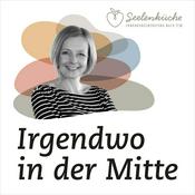 Podcast Irgendwo in der Mitte - TCM-Ernährung aus der Seelenküche