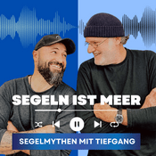 Podcast Segeln ist Meer! Thomas und Ümit über Fakten und Mythen zum Thema Segeln und Meer!