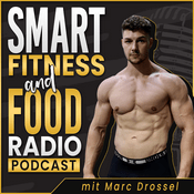 Podcast Smart Fitness and Food Radio | Ernährung, Training, Lebensmittel, Abnehmen, Muskelaufbau, Gesundheit