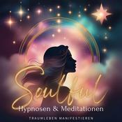 Podcast Soulful Manifestation: Hypnosen und Meditationen für dein Traumleben