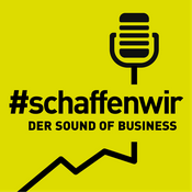 Podcast #schaffenwir DER SOUND OF BUSINESS