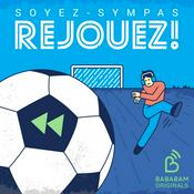 Podcast Soyez-sympas, rejouez