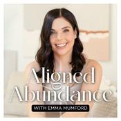 Podcast Aligned Abundance: Manifestation with Emma Mumford