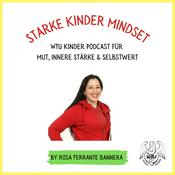 Podcast Starke Kinder Mindset - Der WTU Kinder Podcast für mehr Mut, innere Stärke und Selbstwert