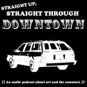 Podcast Straight Up, Straight Through Downtown