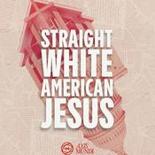 Podcast Straight White American Jesus