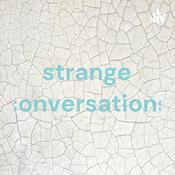 Podcast strange conversations