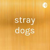 Podcast stray dogs