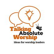 Podcast Talking Absolute Worship