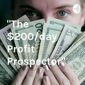 Podcast "The $200/day Profit Prospector"