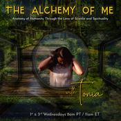 Podcast The Alchemy of ME with Tonia: Anatomy of Humanity Through the Lens of Science and Spirituality