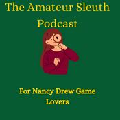 Podcast The Amateur Sleuth Podcast: For Nancy Drew Game Lovers