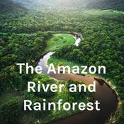 Podcast The Amazon River and Rainforest