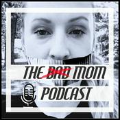 Podcast The Bad Mom Podcast