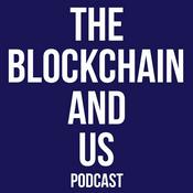 Podcast The Blockchain and Us: Conversations about the brave new world of blockchains, cryptoassets, and the