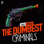 Podcast The Dumbest Criminals - True stories