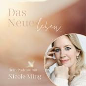 Podcast Das Neue leben - Dein Podcast mit Nicole Ming