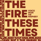 Podcast The Fire These Times