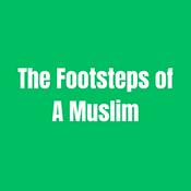 Podcast The Footsteps Of A Muslim