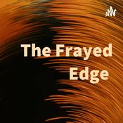 Podcast The Frayed Edge