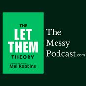 Podcast The Let Them Theory by Mel Robbins | The Messy Podcast