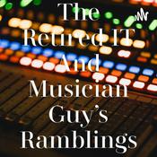 Podcast The Retired IT Guy and Musician