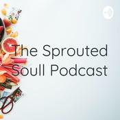 Podcast The Sprouted Soull Podcast