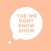 Podcast The We Don't Know Show