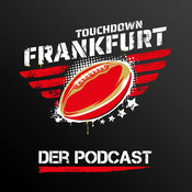 Podcast Touchdown Frankfurt - Football in the Heart of Europe