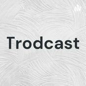 Podcast Trodcast