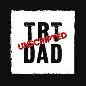 Podcast TRT DAD Unscripted