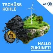 Podcast Tschüss Kohle, hallo Zukunft!