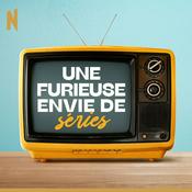 Podcast Une furieuse envie de séries