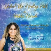 Podcast Unlock the Healing Path with Natasha Hornedo: Moving Forward Through Grief with Grace