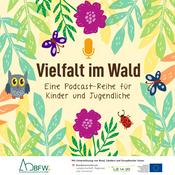 Podcast Vielfalt im Wald | Eine Podcast-Reihe für Kinder und Jugendliche