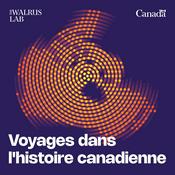 Podcast Voyages dans l'histoire canadienne