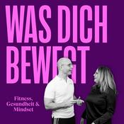 Podcast Was dich bewegt - Fitness, Mindset & Gesundheit