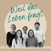 Podcast Weil das Leben fragt