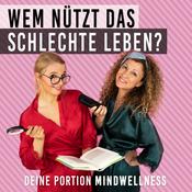 Podcast Wem nützt das schlechte Leben? Deine Portion Mindwellness