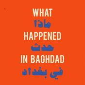 Podcast What Happened in Baghdad