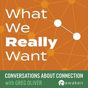 Podcast What We Really Want: Conversations About Connection