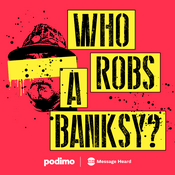 Podcast Who Robs A Banksy?