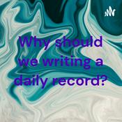 Podcast Why should we writing a daily record?