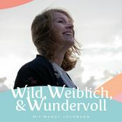 Podcast Wild, Weiblich & Wundervoll