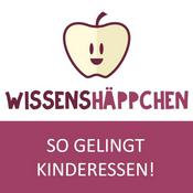 Podcast Wissenshäppchen. So gelingt Kinderessen!