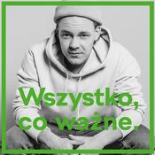 Podcast Wszystko, co ważne.