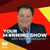 Podcast Your Morning Show With Michael DelGiorno