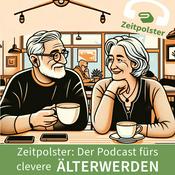 Podcast Zeitpolster - Der Podcast fürs clevere ÄLTERWERDEN