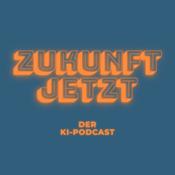 Podcast Zukunft Jetzt - Der KI-Podcast