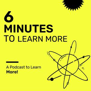 Höre 6 Minutes to Learn More in der App.